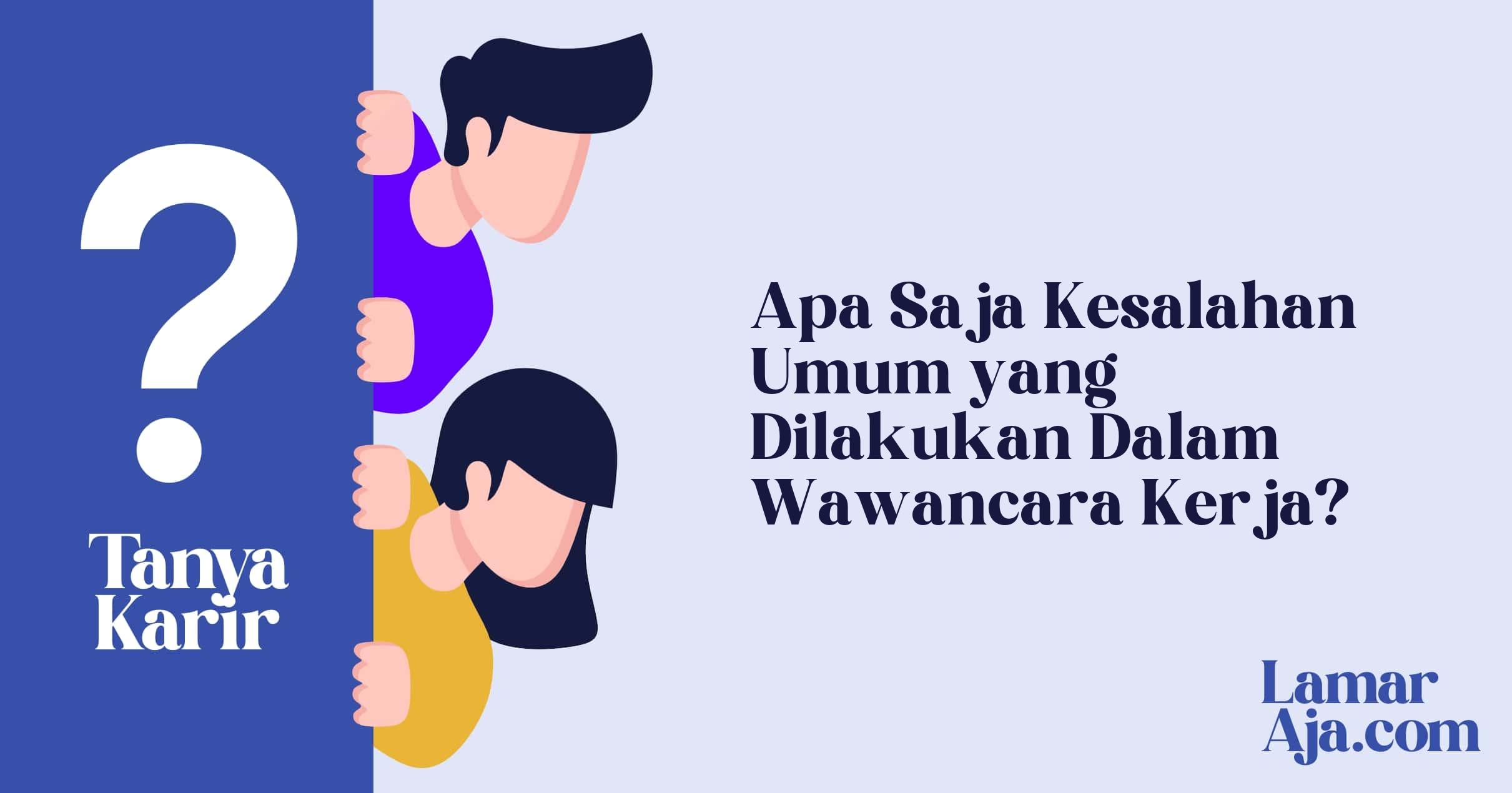 Apa Saja Kesalahan Umum yang Dilakukan Dalam Wawancara Kerja?